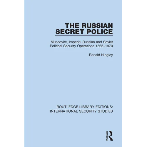 The Russian Secret Police: Muscovite, Imperial Russian and Soviet Political Security Operations 1565-1970 - Paperback