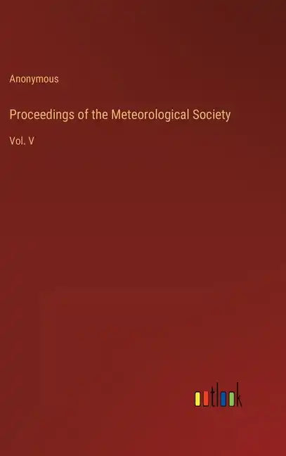 Proceedings of the Meteorological Society: Vol. V - Hardcover