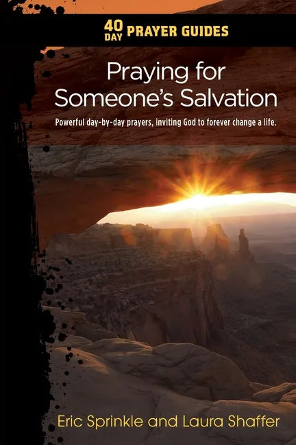 40 Day Prayer Guides - Praying for Someone's Salvation: Powerful day-by-day Prayers Inviting God to forever Change a Life. - Paperback