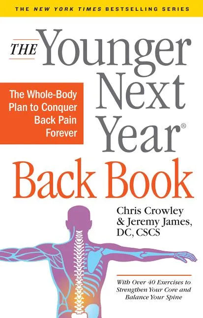 The Younger Next Year Back Book: The Whole-Body Plan to Conquer Back Pain Forever - Paperback