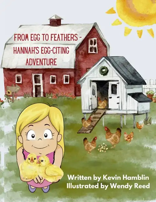From Egg to Feather - Hannah's Egg-citing Adventure - Paperback