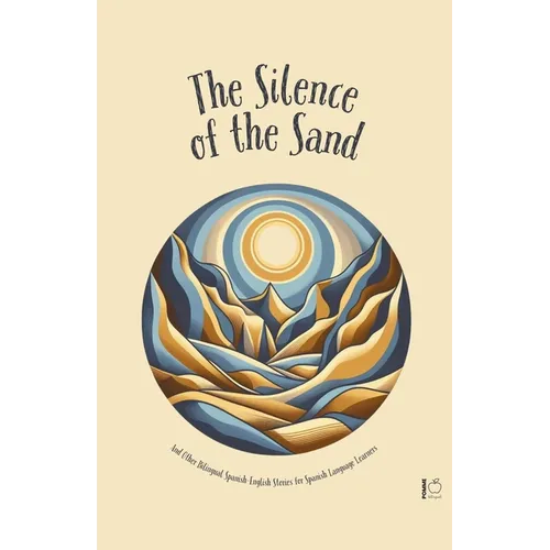 The Silence Of The Sand And Other Bilingual Spanish-English Stories for Spanish Language Learners - Paperback