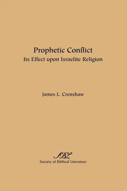 Prophetic Conflict: Its Effect Upon Israelite Religion - Paperback
