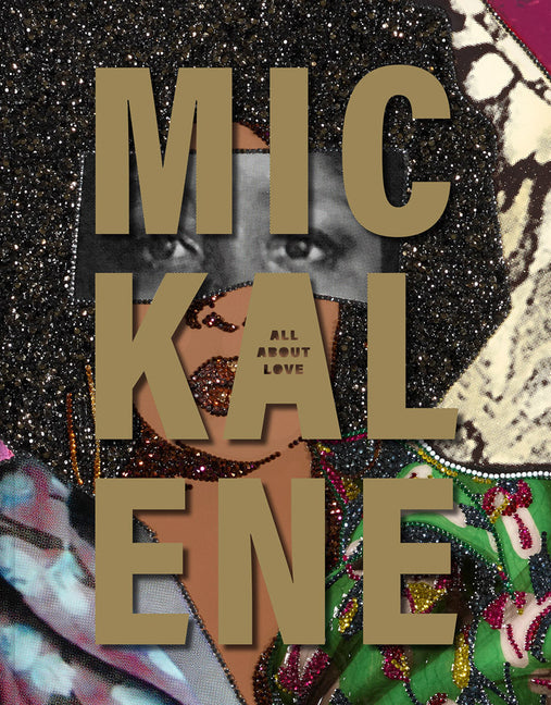 Mickalene Thomas: All about Love - Hardcover