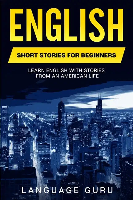 English Short Stories for Beginners: Learn English With Stories From an American Life - Paperback