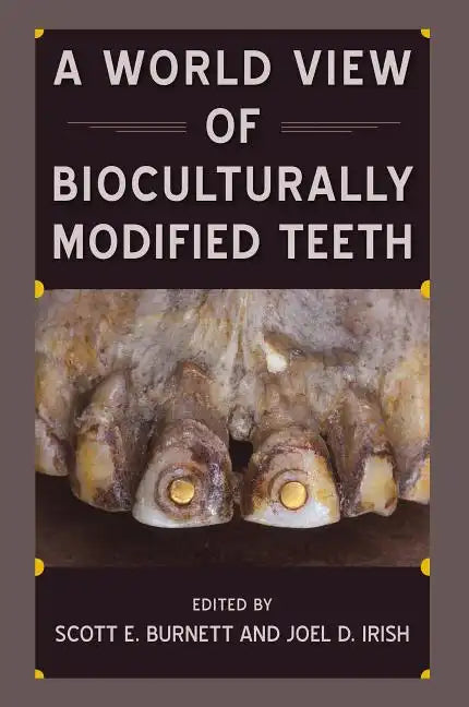 A World View of Bioculturally Modified Teeth - Hardcover