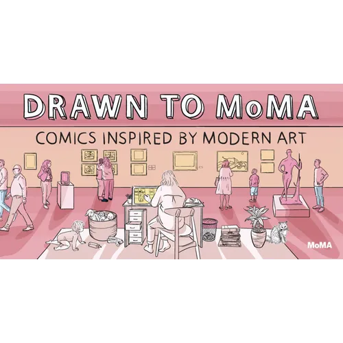 Drawn to Moma: Comics Inspired by Modern Art