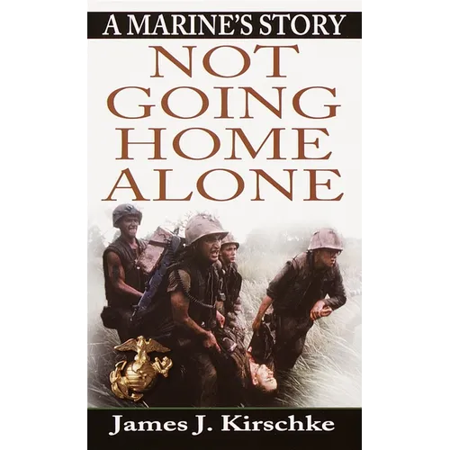 Not Going Home Alone: Not Going Home Alone: A Marine's Story - Mass Market Paperbound
