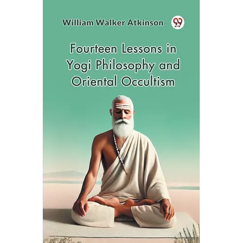 Fourteen Lessons in Yogi Philosophy and Oriental Occultism - Paperback