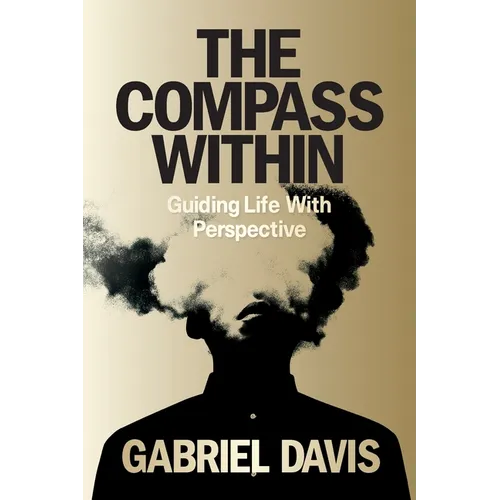 The Compass Within: Guiding Life With Perspective - Paperback