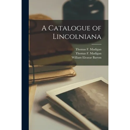A Catalogue of Lincolniana - Paperback