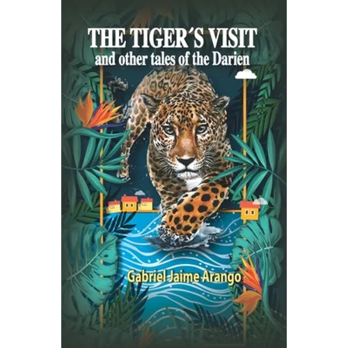 The Tiger´s Visit: And other tales of the Darien - Paperback
