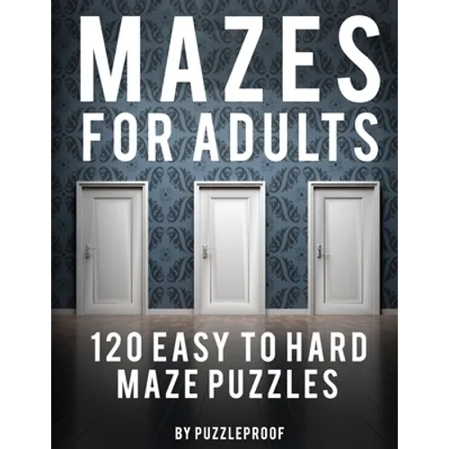 Maze Adult Book: 120 Easy To Hard Mazes For Adults To Help Relaxing And To Relieve Stress. Keep Your Mind Focused With These Puzzles. S - Paperback