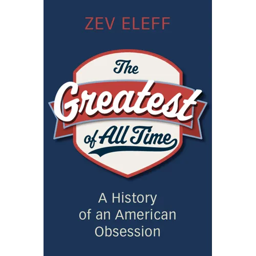 The Greatest of All Time: A History of an American Obsession - Hardcover
