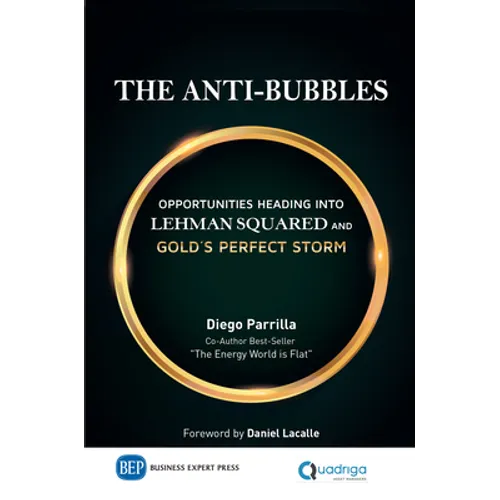 The Anti-Bubbles: Opportunities Heading into Lehman Squared and Gold's Perfect Storm