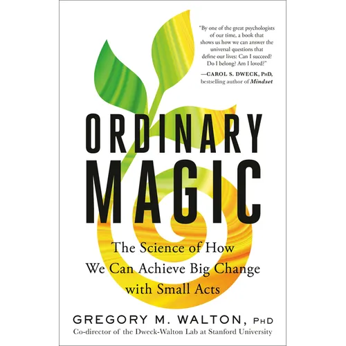 Ordinary Magic: The Science of How We Can Achieve Big Change with Small Acts - Hardcover