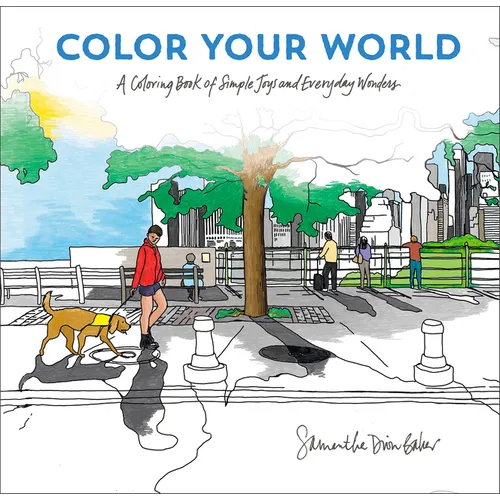 Color Your World: A Coloring Book of Simple Joys and Everyday Wonders - Paperback