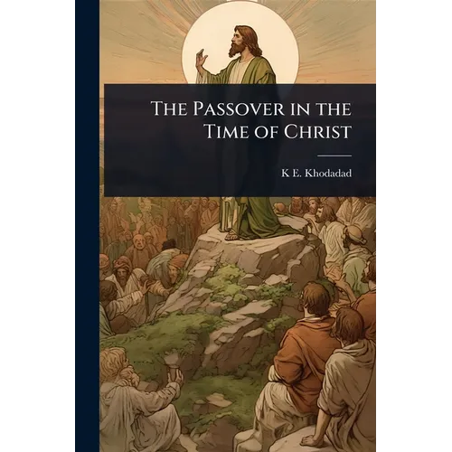 The Passover in the Time of Christ - Paperback