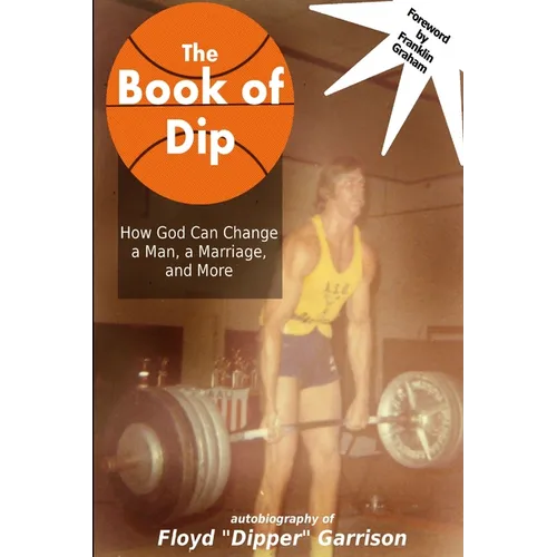 The Book of Dip: How God Can Change a Man, a Marriage, and More - Paperback