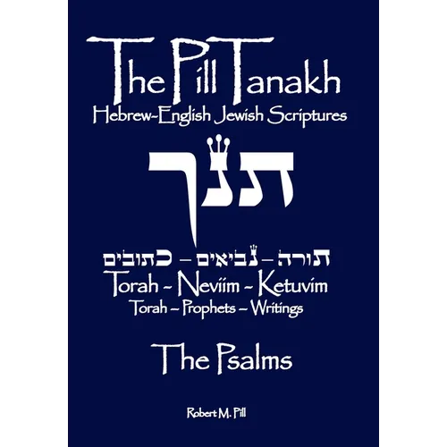 The Pill Tanakh: The Hebrew-English Jewish Scriptures - The Psalms - Paperback
