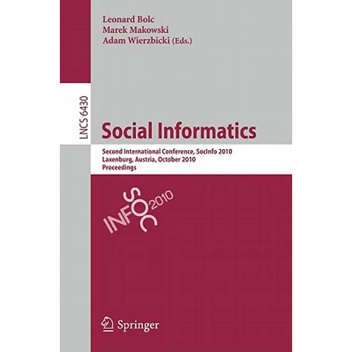 Social Informatics: Second International Conference, Socinfo 2010 Laxenburg, Austria, October 27-29, 2010 Proceedings - Paperback
