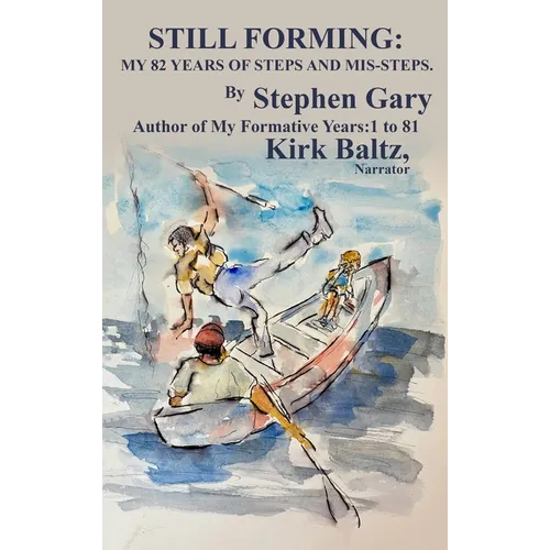 Still Forming: My 82 Years of Steps and Mis-Steps - Hardcover