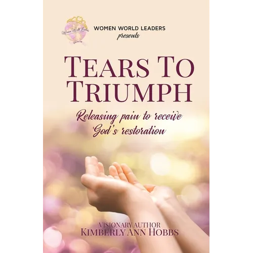 Tears to Triumph: Releasing pain to receive God's restoration - Hardcover
