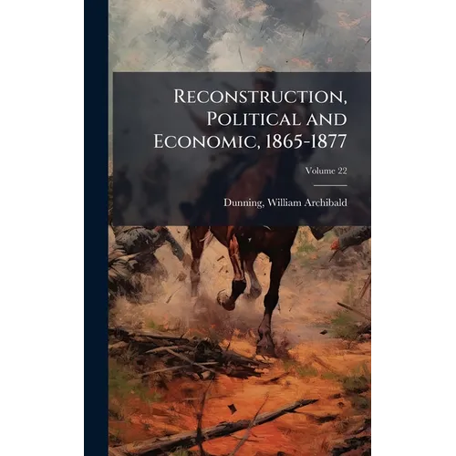Reconstruction, Political and Economic, 1865-1877 - Hardcover