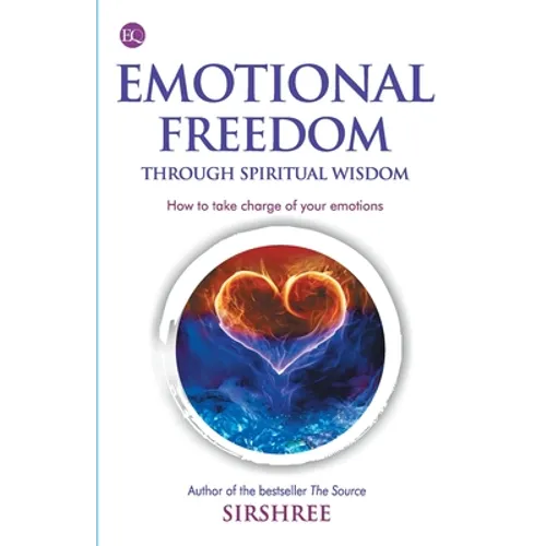 Emotional Freedom Through Wisdom - How To Take Charge Of Your Emotions - Paperback