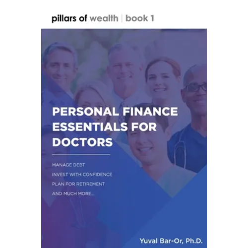 Personal Finance Essentials for Doctors: Pillars of Wealth Book 1