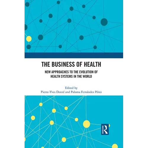 The Business of Health: New Approaches to the Evolution of Health Systems in the World - Paperback