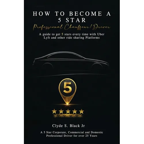 How to Become a 5 Star: Professional Chauffeur/Driver - Paperback