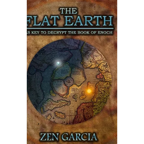 The Flat Earth as Key to Decrypt the Book of Enoch - Hardcover