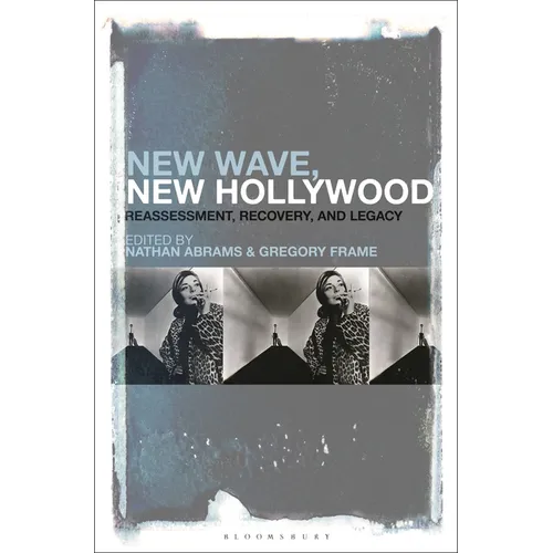 New Wave, New Hollywood: Reassessment, Recovery, and Legacy - Paperback