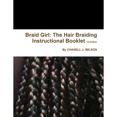 Braid Girl: The Hair Braiding Instructional Booklet 1st Edition - Paperback