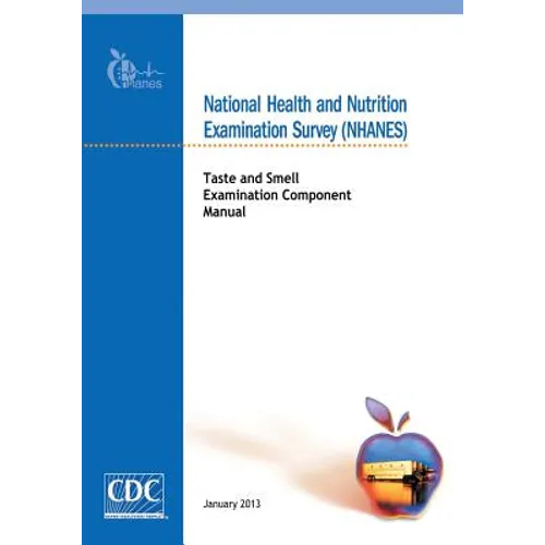 National Health and Nutrition Examination Survey (NHANES): Taste and Smell Examination Component Manual - Paperback