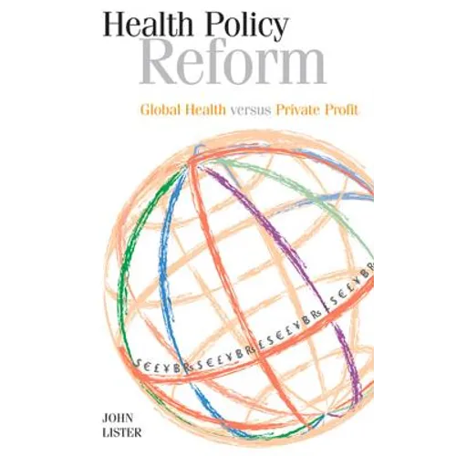 Health Policy Reform: Global Health Versus Private Profit - Paperback