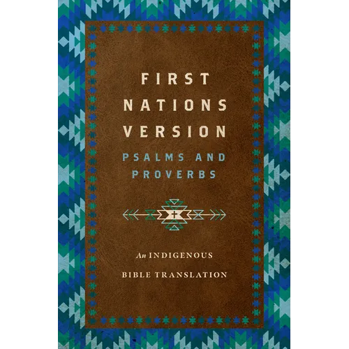 First Nations Version Psalms and Proverbs: An Indigenous Bible Translation - Hardcover