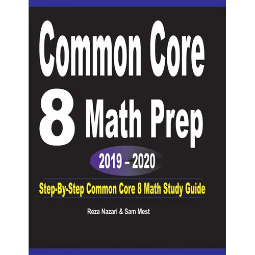 Common Core 8 Math Prep 2019 - 2020: Step-By-Step COMMON CORE 8 Math Study Guide - Paperback