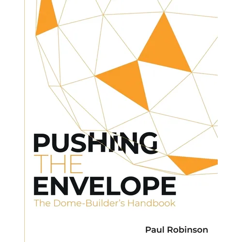 Pushing The Envelope: The Dome Builder's Handbook