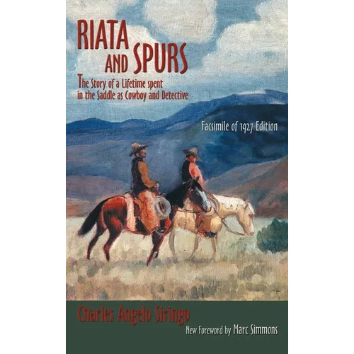 Riata and Spurs: The Story of a Lifetime spent in the Saddle as Cowboy and Detective - Hardcover