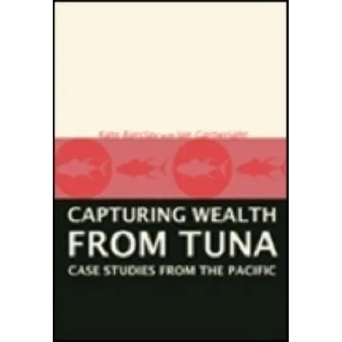 Capturing Wealth from Tuna: Case Studies from the Pacific - Paperback