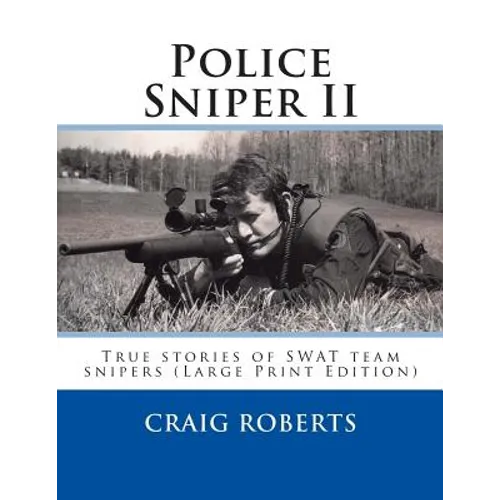 Police Sniper II: True stories of SWAT team precisioin riflemen - Paperback