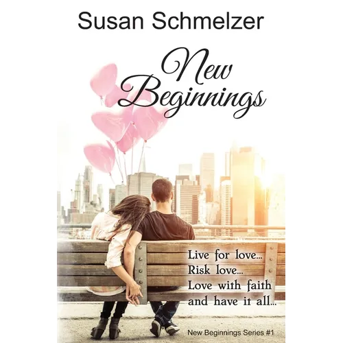 New Beginnings: Live for love... Risk love... Love with faith and have it all... - Paperback
