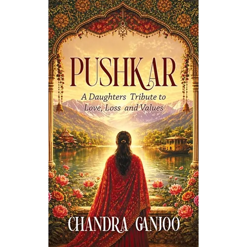 Pushkar: A Daughter's Tribute to Love, Loss, and Values - Hardcover
