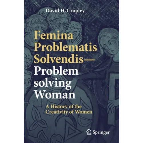 Femina Problematis Solvendis--Problem Solving Woman: A History of the Creativity of Women - Paperback
