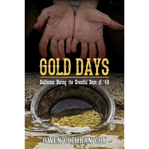Gold Days: California During the Eventful Days of '49 - Paperback