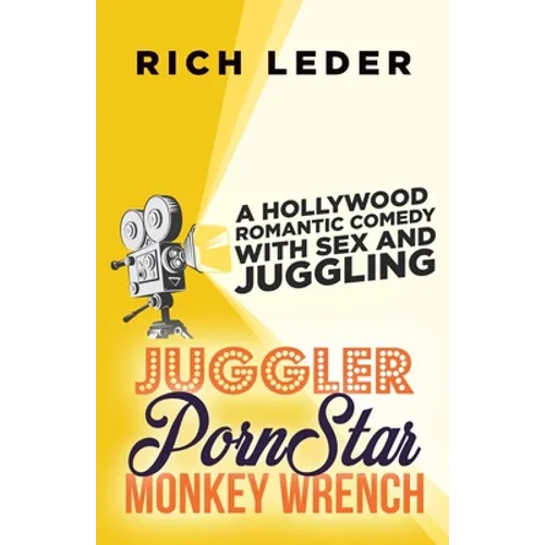 Juggler, Porn Star, Monkey Wrench: A Romantic Hollywood Sex Comedy - Paperback