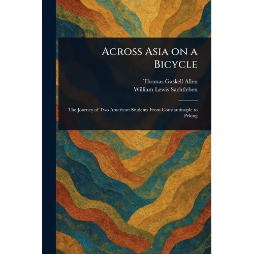 Across Asia on a Bicycle - Paperback