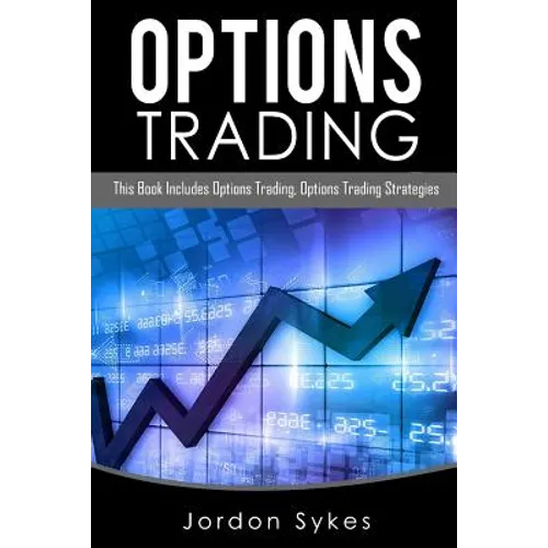 Options Trading: This Book Includes: Options Trading, Options Trading Strategies - Paperback